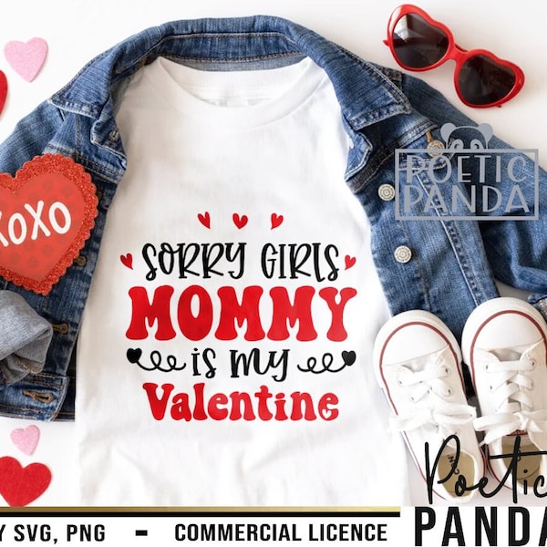 Sorry Girls Mommy Is My Valentine SVG PNG, Xoxo Svg, Valentine Svg Boys, Kids Valentine Shirt Svg, Cricut, Valentine's Day Svg, Kisses Svg