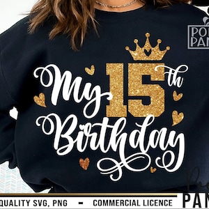 May include: A black sweatshirt with a gold glitter design that says "My 15th Birthday" with a gold glitter crown above the text. The text is in a white cursive font.