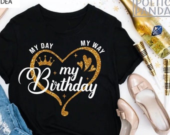 My Day My Way My Birthday SVG PNG, Crown Svg, Birthday Shirt SVg, Black Queen Svg, Birthday Party Svg, Birthday Diva Svg, Birthday Queen Svg