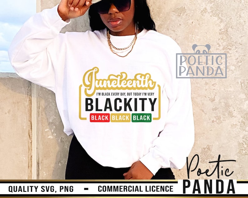 May include: White sweatshirt with a gold graphic that says "Juneteenth I'm Black Every Day, But Today I'm Very Blackity" with three black buttons that say "Black" in gold letters.