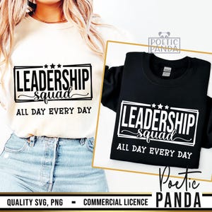 May include: Cream-colored sweatshirt and black sweatshirt with the text "LEADERSHIP squad ALL DAY EVERY DAY" in a black and white design. The design includes stars and a rectangular border. The image also includes the text "QUALITY SVG, PNG - COMMERCIAL LICENCE" and the Poetic Panda logo.