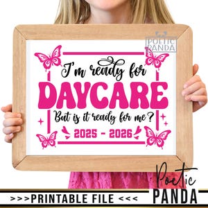 Printable 1st Day Of Daycare Sign PNG, Ready For Daycare, Funny First Day Of Daycare Sign For Girl, Printable Poster for 1st Day Of Daycare