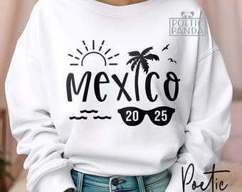 Mexico Vacation 2025 SVG PNG, Beach Vacation Svg, Family Vacation 2025 Svg, Family Trip Svg, Cancun Svg, Girls Trip Svg, Vacation Shirt Svg