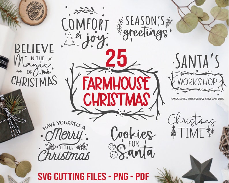 May include: A set of 25 farmhouse Christmas SVG cutting files. The designs include phrases like "Believe in the Magic of Christmas", "Comfort & Joy", "Season's Greetings", "Santa's Workshop", "Have Yourself a Merry Little Christmas", "Cookies for Santa", and "Christmas Time".
