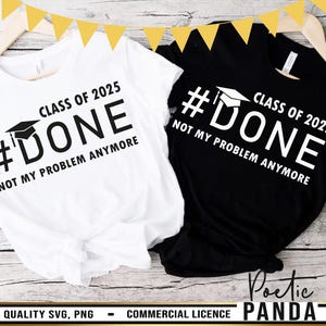 Done Class Of 2025 Svg SVG PNG, 2025 Graduate Svg, Class Of 2025 Svg, Senior Svg, Funny Graduation Shirt Svg, Graduation Svg, Senior 2025