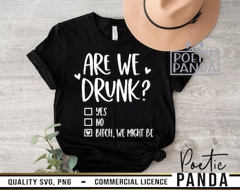 Are we drunk bitch we might be SVG PNG, Girls weekend svg, Alcohol svg, Girls trip svg, Wine quote svg, Girls night out svg, Best friend svg