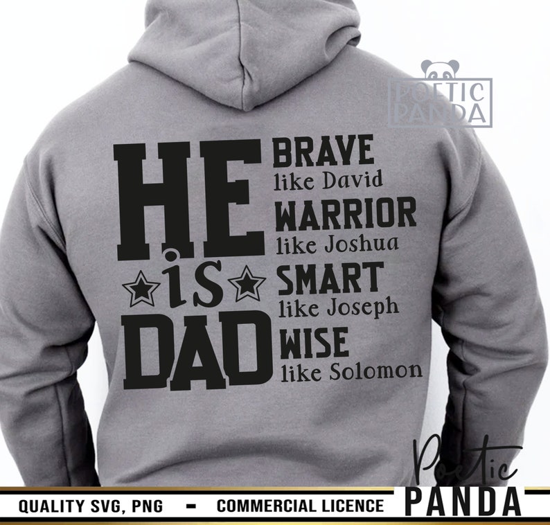 May include: A gray hoodie with the words "HE IS DAD" in large black letters. The text continues with "BRAVE like David, WARRIOR like Joshua, SMART like Joseph, WISE like Solomon." The Poetic Panda logo is visible.