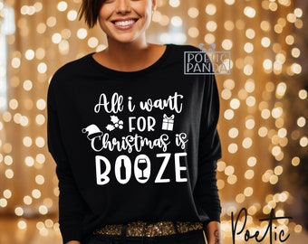 All I Want For Christmas Is Booze SVG PNG, Christmas Shirt, Merry Christmas Svg, Alcohol Svg, Merry Mama Svg, Wine Quote Svg, Festive Af Svg