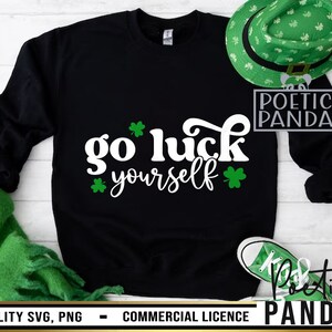 Go Luck Yourself SVG PNG, Retro Svg, Funny St Patricks Shirt Svg, Mom St Patricks Svg, St Pattys day Svg, Sarcastic Svg, St Patricks Day svg