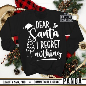 I Regret Nothing SVG PNG, Funny Christmas Shirt Svg, Toddler Christmas Svg, Funny Kids Christmas Svg, Christmas Shirt Svg, Dear Santa Svg