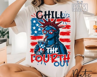Chill The Fourth Out PNG, 4th of july Png, Funny USA Fourth of July, Retro 4th July, Snarky Shirt For 4th Of July, Independence Day Png
