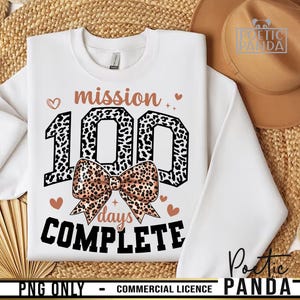 May include: White sweatshirt with a leopard print design that says "mission 100 days complete" with a pink bow and hearts.