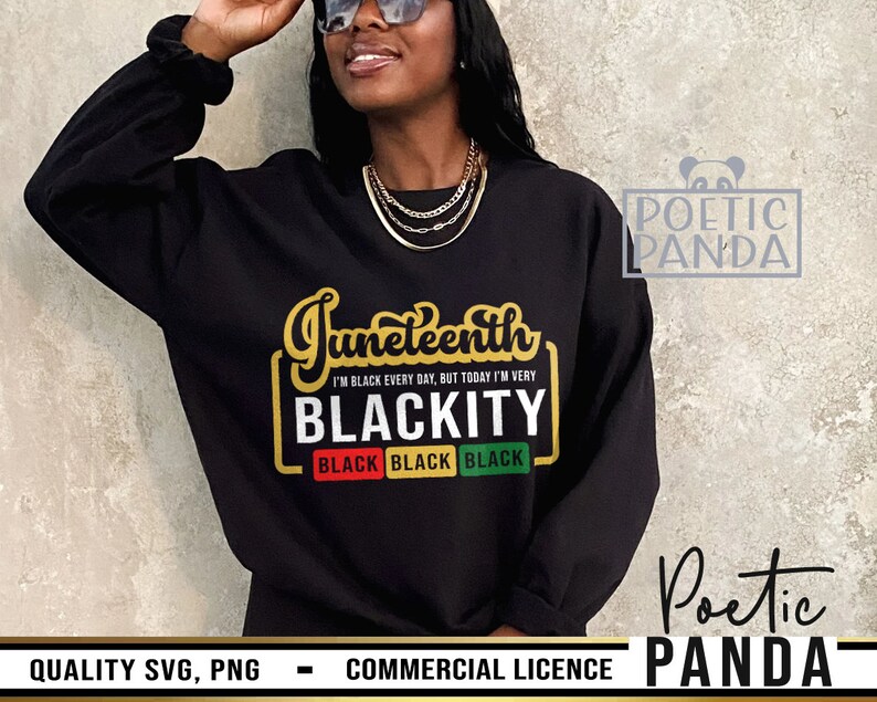 May include: A black sweatshirt with a gold graphic that says "Juneteenth I'm Black Every Day, But Today I'm Very Blackity" with three black squares that say "Black" in gold letters.