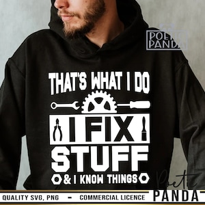 Funny Gift To Dad SVG PNG, I Fix Stuff I Know Things Svg, Fathers Day Svg, Carpenter Dad Svg, Funny Dad Shirt Svg, Mr Fix It Svg