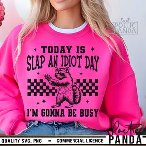 Today Is Slap An Idiot Day SVG PNG, Funny Raccoon Design Svg For Shirts,  Adult Humor Svg, Silly Saying, Shirt Sublimation Design