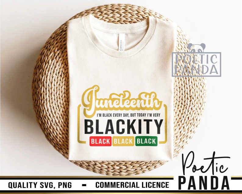 May include: A white t-shirt with a gold graphic that says "Juneteenth I'm Black Every Day, But Today I'm Very Blackity" with the word "Black" repeated three times in a smaller font below. The graphic is surrounded by a black rectangle.