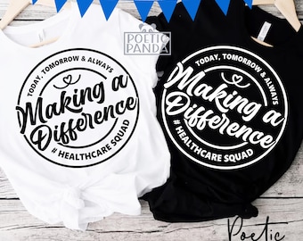 Making A Difference Healthcare Squad SVG PNG, Nurse Squad Svg, Healthcare Crew Svg, Gift To Nurse Svg, Nurse Shirt Svg, Nurse Png