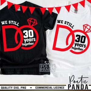 30. Hochzeitstag SVG PNG, We Still Do geschnitten Datei, 30. Jahrestag Shirt Datei, 30. Jahrestag Geschenk, 30