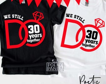 30th Wedding Anniversary SVG PNG, 30th Anniversary Gift, We Still Do Svg, 30th Anniversary Shirt Svg, 30 Year Of Marriage Svg Cricut