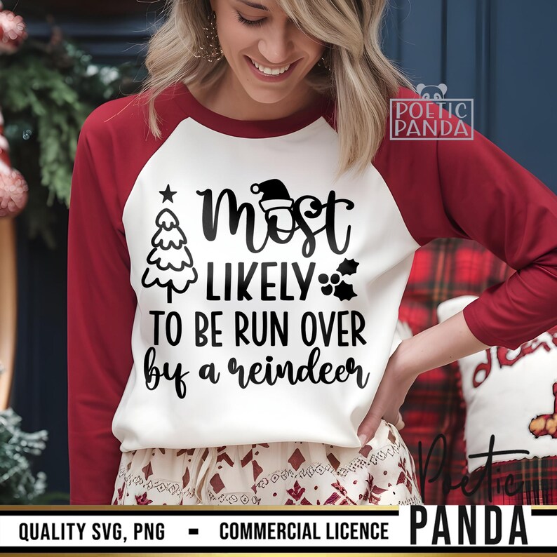 May include: A white and red raglan shirt with the text "Most Likely To Be Run Over By A Reindeer" in black. The shirt has a Christmas tree and Santa hat graphic. The bottom of the image shows the text "QUALITY SVG, PNG - COMMERCIAL LICENCE PANDA".