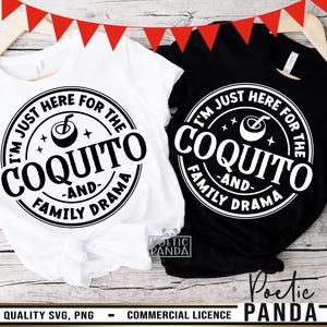 May include: Two t-shirts, one white and one black, each with a circular graphic. The graphic reads "I'M JUST HERE FOR THE COQUITO -AND- FAMILY DRAMA" in a bold, circular design. A coconut drink illustration is in the center.