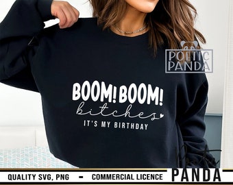 Boom Bitches Its My Birthday SVG PNG, Birthday Queen Svg, Birthday Trip Svg, Rude Svg, Birthday Svg Women, Sarcastic Svg, Birthday Shirt Svg