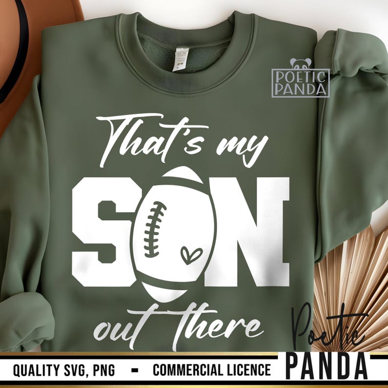May include: Green sweatshirt with white text that reads "That's my SON out there" and a white football graphic. The text "POETIC PANDA" is also visible in the image.