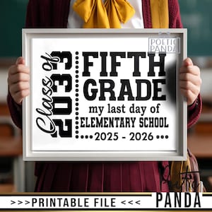 May include: A framed sign with the text "Class of 2033 Fifth Grade my last day of Elementary School 2025-2026." The sign is held by a person. The words "Printable File" and "Poetic Panda" are also visible.