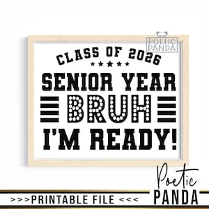 Printable Sign Senior Year Bruh I&#39;m Ready PNG, Funny First Day Of Senior Year Printable Sign, Class of 2026 Senior Printable Poster