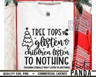 Tree Tops Glisten And Children Listen To Nothing SVG PNG, Funny Christmas Svg, Mama Claus Svg, Cricut, Ugly Christmas Svg, Family Xmas Svg
