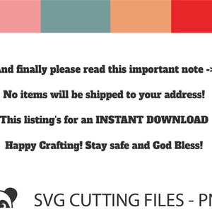 May include: A digital download of SVG cutting files and PNG images. The text reads: "And finally please read this important note -> No items will be shipped to your address! This listing's for an INSTANT DOWNLOAD Happy Crafting! Stay safe and God Bless! SVG CUTTING FILES - PNG"