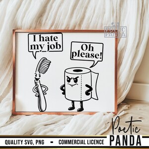 Puede incluir: Ilustraci&oacute;n en blanco y negro enmarcada con un cepillo de dientes y un rollo de papel higi&eacute;nico con caras de dibujos animados y bocadillos. El cepillo de dientes dice "I hate my job" y el papel higi&eacute;nico dice "Oh please!"