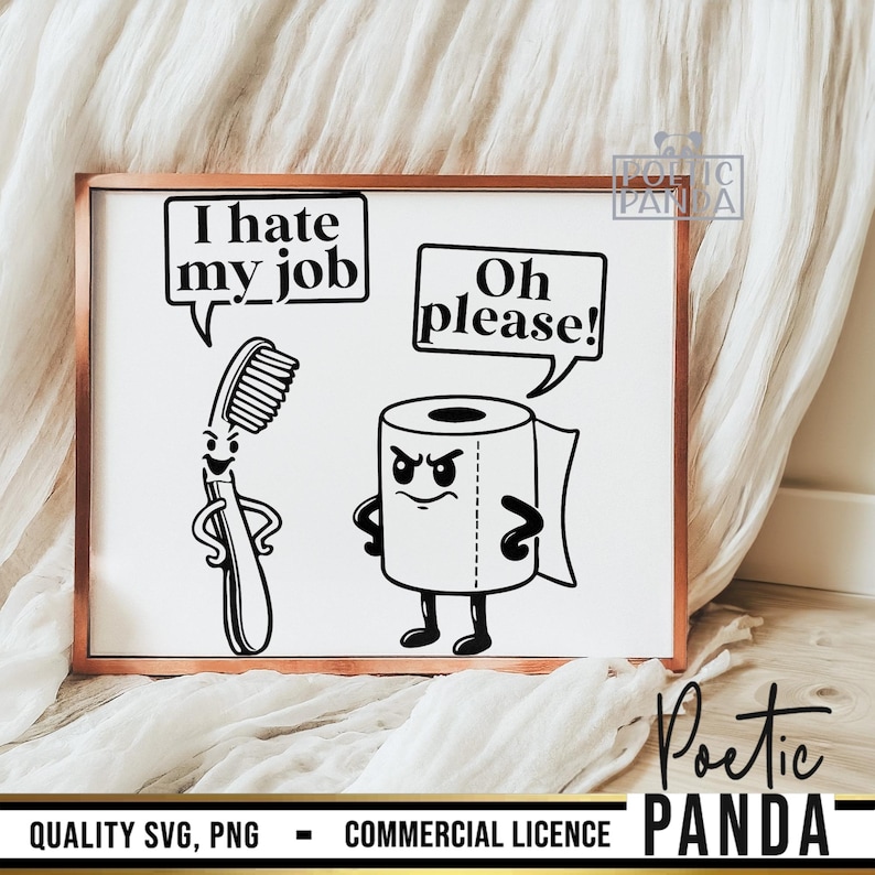 Puede incluir: Ilustraci&oacute;n en blanco y negro enmarcada con un cepillo de dientes y un rollo de papel higi&eacute;nico con caras de dibujos animados y bocadillos. El cepillo de dientes dice "I hate my job" y el papel higi&eacute;nico dice "Oh please!"