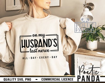On My Husband&#39;s Last Nerve SVG PNG, Husband Svg, Anniversary Svg, Wife Svg, Sarcastic Svg, Mom Mode Svg, Funny Shirt Svg