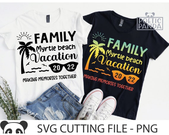 Family Vacation 2022 Myrtle Beach SVG PNG Making Memories - Etsy