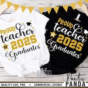 Proud Teacher Of 2025 Graduates SVG PNG, Graduate 2025 Svg, 2025 Graduation Svg, Teacher Graduation Shirt Svg, Class of 2025 Svg