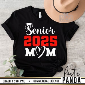2025 Senior Mom SVG PNG, Class Of 2025 Svg, Senior Mom Graduation Shirt Svg, 2025 Graduate Senior Mom Png, Senior 2025, Senior Mom Shirt Svg