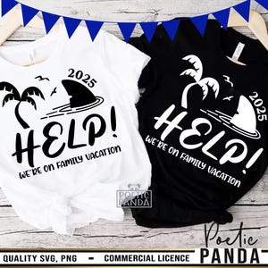 2025 Help We&#39;re on Family Vacation SVG PNG, 2025 Family Vacation Svg, Funny Family Vacation Shirts Svg, Vacation Shirts Png, Family Trip Svg