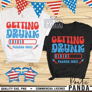 Getting Drunk 4th July SVG PNG, 4th Of July Svg, Drinking 4th Of July Shirt Svg, Funny 4th Of July Svg, Patriotic Svg, Fourth Of July Svg