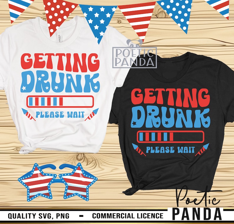 Getting Drunk 4th July SVG PNG, 4th Of July Svg, Drinking 4th Of July Shirt Svg, Funny 4th Of July Svg, Patriotic Svg, Fourth Of July Svg