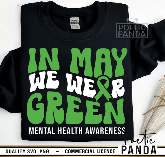 Mental Health Awareness SVG PNG, Mental Health Matters, Mental Health Svg, In May We Wear Green Svg, Mental Health Awareness Shirt Svg