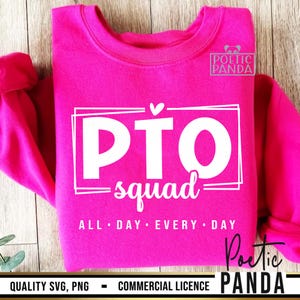 May include: Pink sweatshirt with white text that reads "PTO squad ALL DAY EVERY DAY" with a heart above the word "PTO".