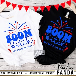 Boom Bitch SVG PNG, Boom Bitch Get Out The Way Svg, Funny 4th Of July Shirt Svg Woman, Fourth Of July Svg, Patriotic Svg, Independence Day