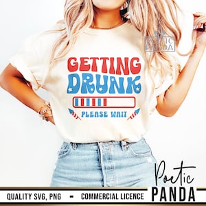 Getting Drunk 4th July SVG PNG, 4th Of July Svg, Drinking 4th Of July Shirt Svg, Funny 4th Of July Svg, Patriotic Svg, Fourth Of July Svg