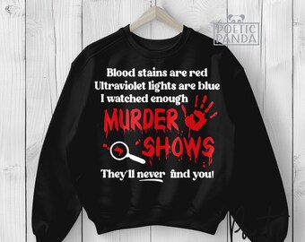 Blood Stains Are Red They Never Find You SVG PNG, Murder Mystery Svg, Halloween Shirt Svg, Crime Show Fan Shirt Svg Cut File Cricut