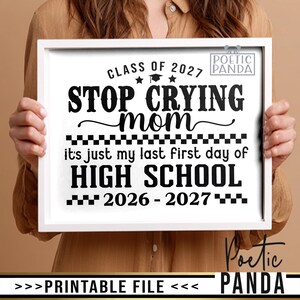 PRINTABLE SIGN Stop Crying Mom Last First Day of High School PNG, Senior Year Photo Prop, Funny Senior Class Of 2027 Sign, Digital Download
