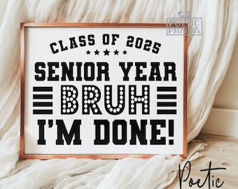 Cartello stampabile per l'ultimo anno di università "Bruh, ho finito" PNG JPG, cartello stampabile divertente per la laurea dell'ultimo anno di università, poster stampabile della classe del 2025, ultimo giorno Png