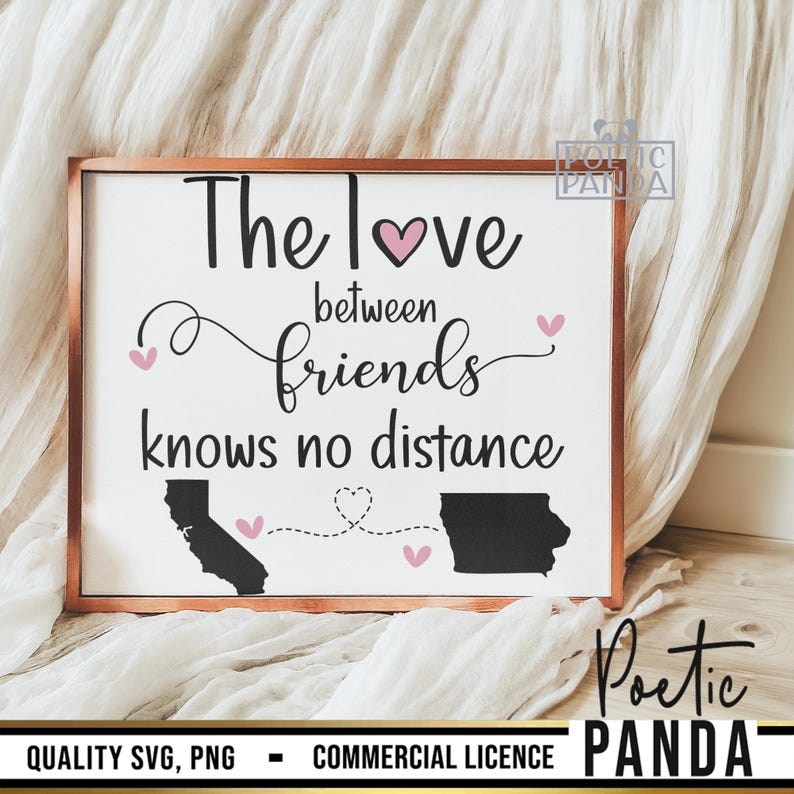 May include: A framed sign with the text "The love between friends knows no distance". The sign features two states, California and Illinois, connected by a dotted line with hearts. The sign is on a white background with a wooden frame.