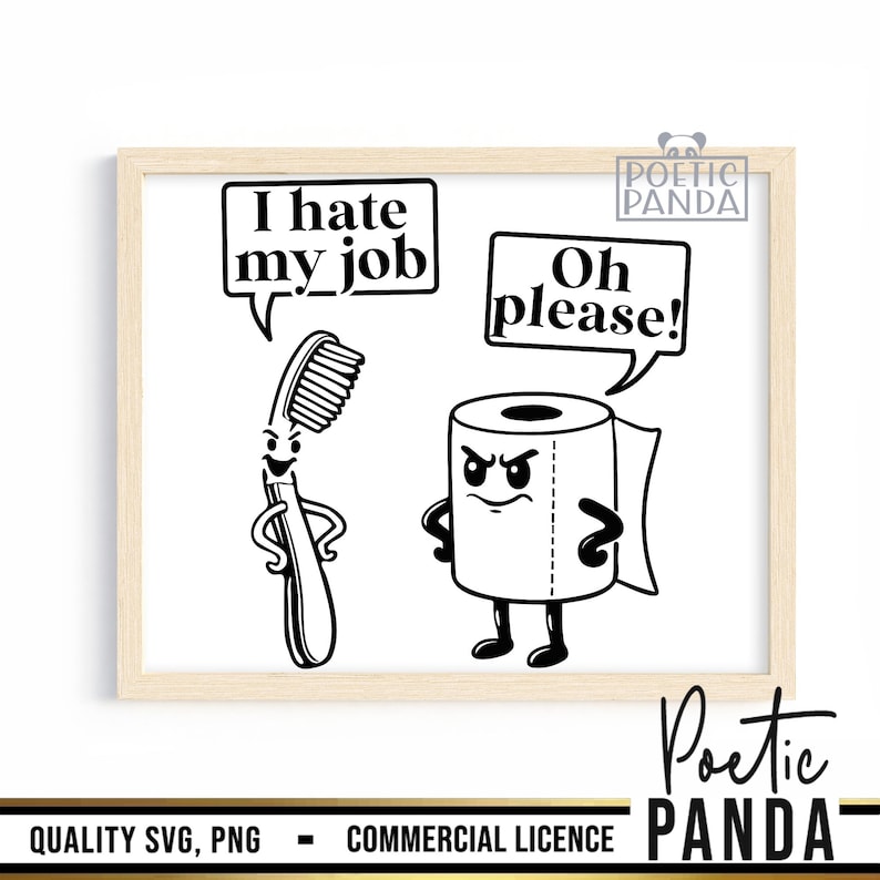 Puede incluir: Ilustraci&oacute;n de dibujos animados en blanco y negro de un cepillo de dientes y un rollo de papel higi&eacute;nico con bocadillos. El cepillo de dientes dice "I hate my job" y el papel higi&eacute;nico dice "Oh please!". La imagen est&aacute; enmarcada en un marco de madera clara.