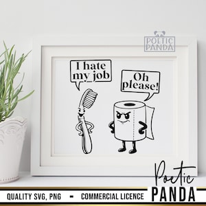 Puede incluir: Una impresi&oacute;n en blanco y negro enmarcada con personajes de dibujos animados de cepillo de dientes y papel higi&eacute;nico con bocadillos. El cepillo de dientes dice "I hate my job" y el papel higi&eacute;nico responde "Oh please!". La impresi&oacute;n incluye el texto "Quality SVG, PNG - Commercial Licence".
